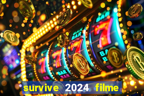 survive 2024 filme completo dublado